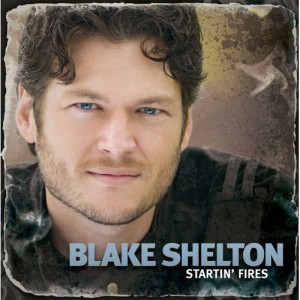 Blake Shelton "Startin' Fires" Warner Brothers