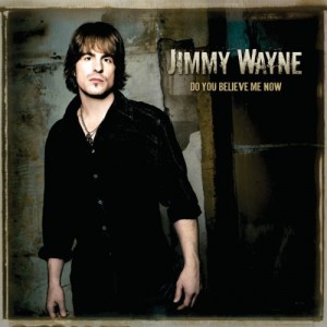 Jimmy Wayne - Do You Believe Me Now?